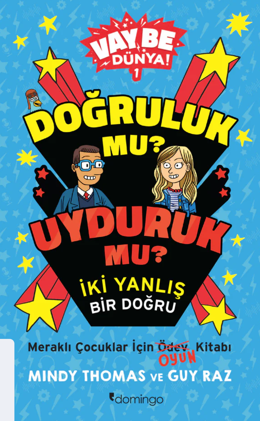 Vay Be Dünya! 1 Doğruluk mu? Uyduruk mu? İki Yanlış Bir Doğru