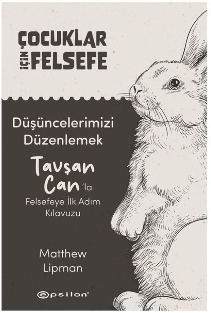 Çocuklar için Felsefe - Düşüncelerimizi Düzenlemek - Tavşan Can'la Felsefeye ilk Adım Klavuzu
