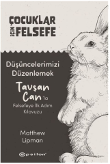 Çocuklar için Felsefe - Düşüncelerimizi Düzenlemek - Tavşan Can'la Felsefeye ilk Adım Klavuzu